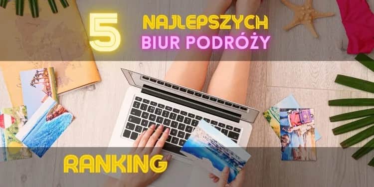 Jak wybrać dobre biuro podróży? Poradnik eksperta (2024/2025)